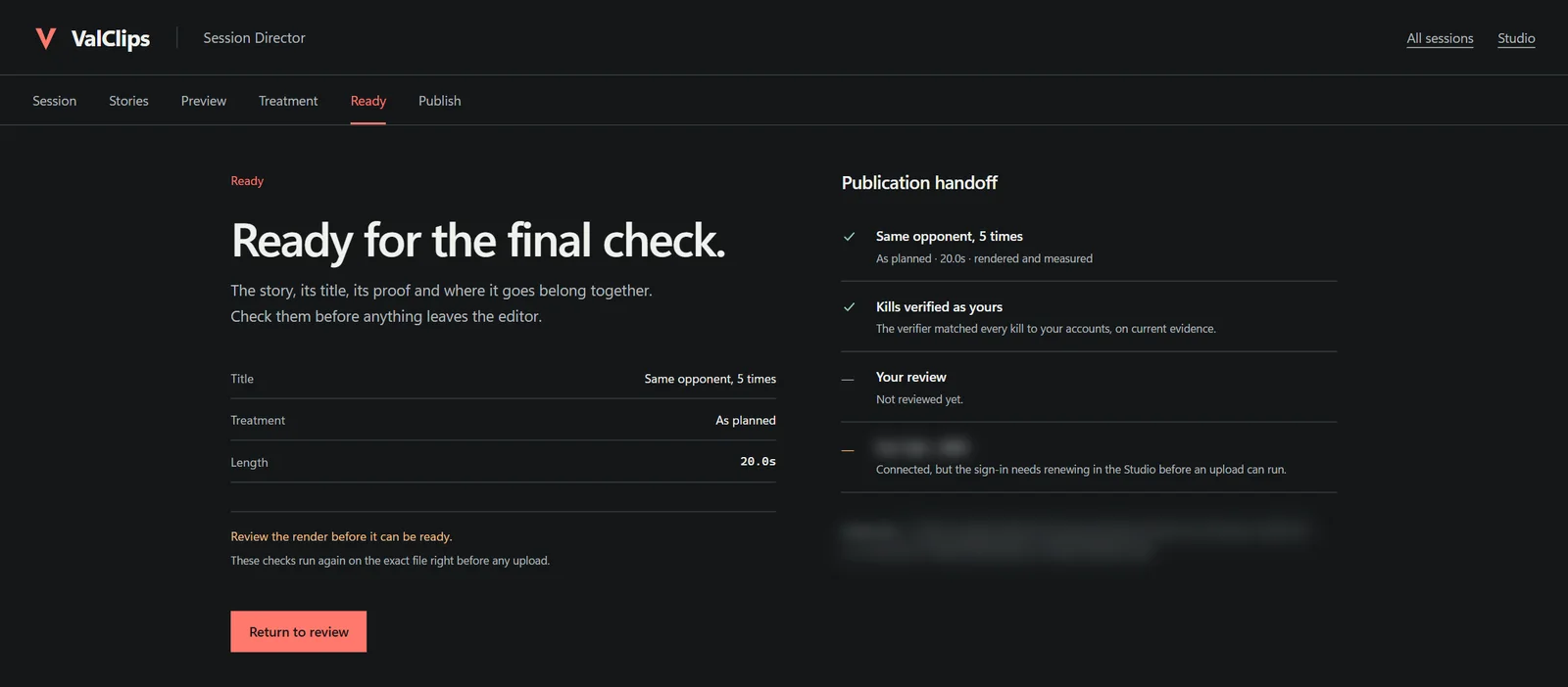 The Ready step, headed Ready for the final check: the title, treatment and length on the left with the warning Review the render before it can be ready, and a publication handoff list on the right: rendered and measured, kills verified as yours, your review not done yet, and the destination's sign-in needing renewal.